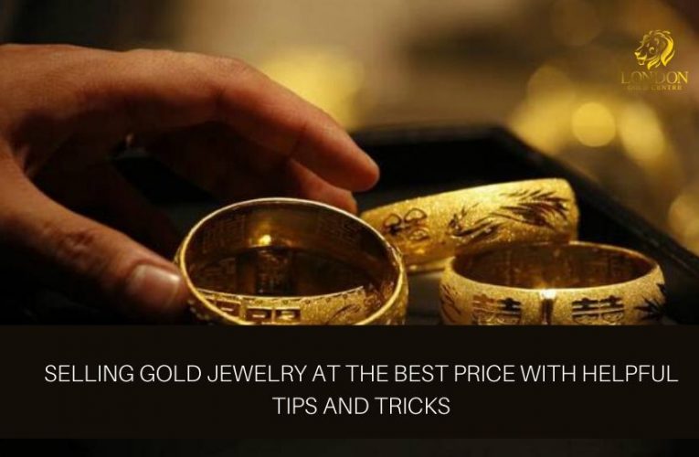 Selling gold jewelry at the best price with helpful tips and tricks